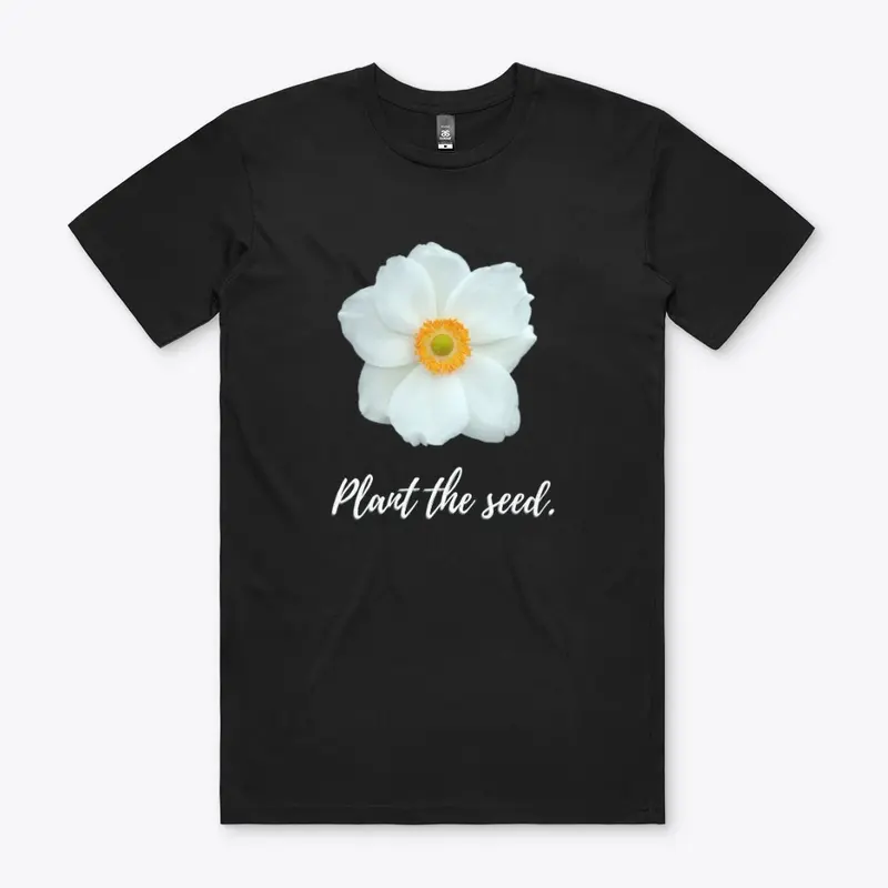 Plant The Seed (White)